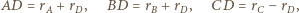 DA = rA+ rD , BD = rB +rD , CD = rCr−D , 