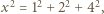 x2 = 12 + 22 + 42, 
