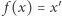 | ′ f(x) = x