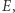 |E,