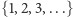 {1,2,3,...} 