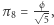|π8 = -ϕ-, 5