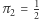  1 π 2 = 2 