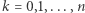 k = 0,1,...,n