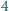 | 4 