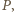 P ,