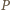 |P