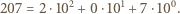 207 = 2⋅102 + 0 ⋅101 + 7 ⋅100. 