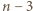 n − 3 