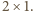 2 ×1.