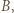 B, |