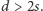 |d > 2s. 