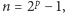  p |n = 2 −1, 