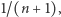 1/(n + 1), 
