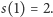 s(1) = 2.