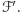  ′ ℱ .