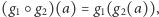 (g1 ○g2)(a) = g1(g2(a)), 