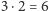 3⋅2 = 6 