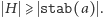  H ⩾ stab(a) . 