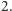 2. 