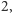 2, 