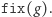 fix(g). 