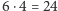 6⋅4 = 24 