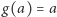g(a) = a 