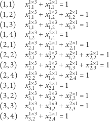  1× 3 2× 1 (1,1) x1,1 +x 1,1 = 1 (1,2) x1×1, 31 +x1×1,23+ x21×,21= 1 (1,3) x1× 3 +x1×3+ x2×1= 1 1,1×1 3 1,22× 1 1,3 (1,4) x1,1×2 3 +x 1,42× 1= 12×1 (2,1) x2,1 +x 1,1 + x2,1 = 1 (2,2) x1×2, 31 +x1×2,32 + x21×,21+ x22×,21= 1 (2,3) x1× 3 +x1×3+ x2×1+ x2×1= 1 2,1×1 3 2,2×2 1 12,3×1 2,3 (2,4) x2,1×2 3 +x 1,42× 1+ x2,4 = 1 (3,1) x3,1 +x 2,1 = 1 (3,2) x1×3, 31 +x1×3,32 + x22×,21= 1 (3,3) x1× 3 +x1×3+ x2×1= 1 3,1×1 3 3,2×2 1 2,3 (3,4) x3,2 +x 2,4 = 1 