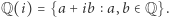 Q(i) = {a + ib a,b ∈ Q}.