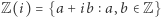 |Z(i) = {a + ib a, b∈ Z} 