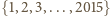 {1,2,3,...,2015} 