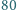 | 80 