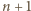 | n+ 1 