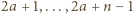 |2a+ 1,...,2a+ n − 1 