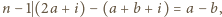 |n− 1 (2a + i)− (a +b + i) = a − b,