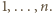1,...,n.