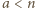 |a < n