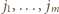  j,..., j 1 m 