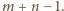 m+ n− 1. 