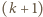 |(k+ 1) 