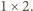 1× 2.