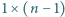 1 ×(n − 1) 