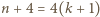 n +4 = 4(k + 1) 