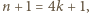|n+ 1 = 4k + 1,