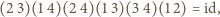 (2 3)(1 4)(2 4)(1 3)(3 4)(1 2) = id, 