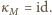 |κM = id.