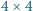 |4× 4 