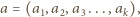 a = (a1,a2,a3 ...,ak), 
