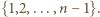 |{1,2,...,n −1}. 